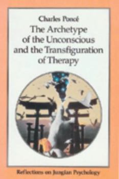 Paperback The Archetype of the Unconscious and the Transfiguration of Therapy: Reflections on Jungian Psychology Book