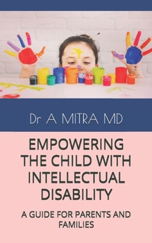 EMPOWERING THE CHILD WITH INTELLECTUAL DISABILITY: A GUIDE FOR PARENTS AND FAMILIES