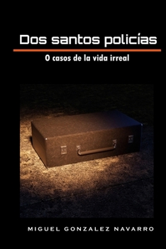 Paperback Dos santos policías: o casos de la vida irreal [Spanish] Book