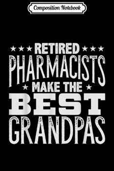 Paperback Composition Notebook: Mens Retired Grandpa Pharmacist Retirement Gift Journal/Notebook Blank Lined Ruled 6x9 100 Pages Book