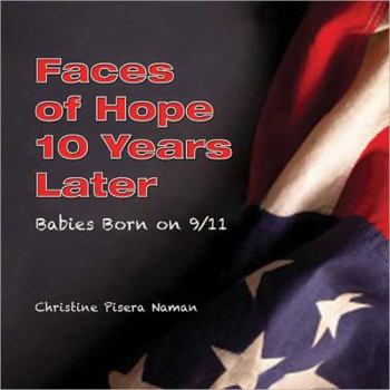 Paperback Faces of Hope 10 Years Later: Babies Born on 9/11 Book
