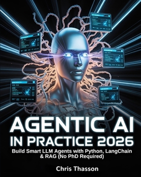 Agentic AI in Practice: Build Smart LLM Agents with Python, LangChain & RAG (No PhD Required)