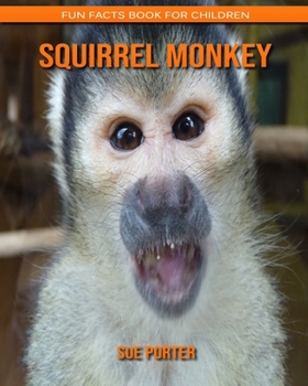 Squirrel monkey: Fun Facts Book for Children