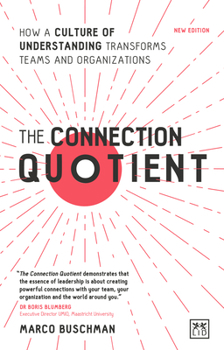 Paperback The Connection Quotient: How a Culture of Understanding Transforms Teams and Organizations Book