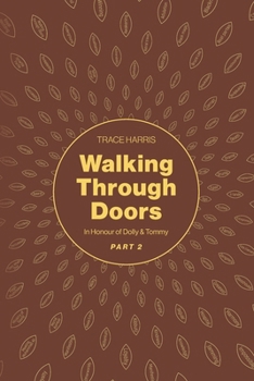 Paperback Walking Through Doors Part Two: In Honour of Dolly & Tommy Book