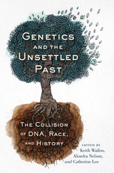 Paperback Genetics and the Unsettled Past: The Collision of Dna, Race, and History Book