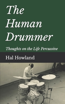 Paperback The Human Drummer: Thoughts on the Life Percussive Book