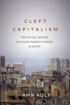 Paperback Cleft Capitalism: The Social Origins of Failed Market Making in Egypt Book