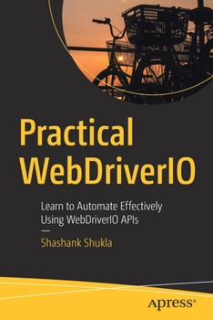 Paperback Practical Webdriverio: Learn to Automate Effectively Using Webdriverio APIs Book