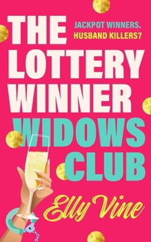 Hardcover The Lottery Winner Widows Club: Don't Miss the Fabulously Funny New Crime Novel Sensation, Perfect for Fans of Bad Sisters Book