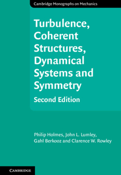 Turbulence, Coherent Structures, Dynamical Systems and Symmetry - Book  of the Cambridge Monographs on Mechanics