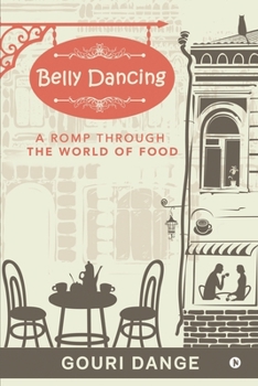 Paperback Belly Dancing: A Romp Through the World of Food Book