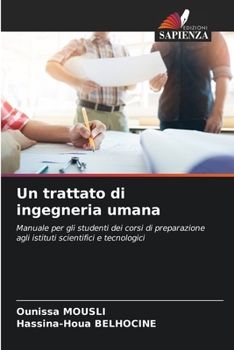 Un trattato di ingegneria umana: Manuale per gli studenti dei corsi di preparazione agli istituti scientifici e tecnologici