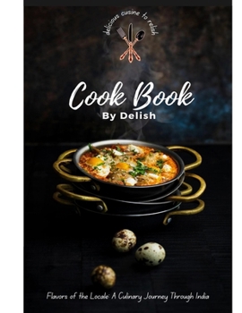 Cook Book by DELISH: Flavors of the Locale: A Culinary Journey Through India