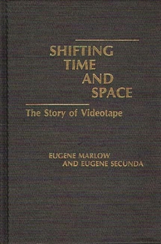 Hardcover Shifting Time and Space: The Story of Videotape Book