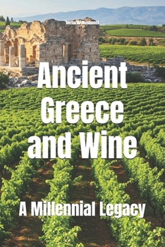 Ancient Greece and Wine: A Millennial Legacy (Wines of the World)