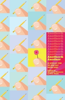 Paperback Another & Another: An Anthology from the Grind Daily Writing Series Book