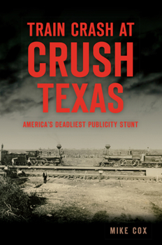 Paperback Train Crash at Crush, Texas: America's Deadliest Publicity Stunt Book