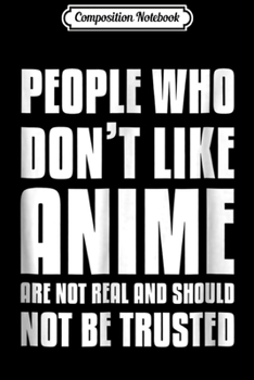Composition Notebook: Funny Only Trust Anime People Japanese Manga Anime Journal/Notebook Blank Lined Ruled 6x9 100 Pages