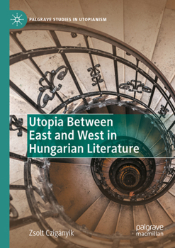 Paperback Utopia Between East and West in Hungarian Literature Book