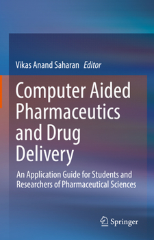 Hardcover Computer Aided Pharmaceutics and Drug Delivery: An Application Guide for Students and Researchers of Pharmaceutical Sciences Book