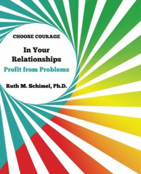 Paperback Choose Courage In Your Relationships: : Profit from Problems Book