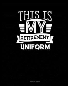 Paperback This Is My Retirement Uniform: Menu Planner Book
