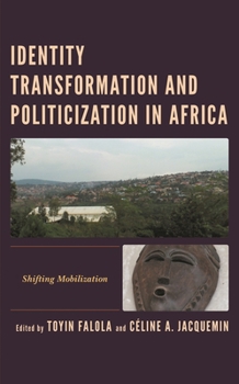 Paperback Identity Transformation and Politicization in Africa: Shifting Mobilization Book