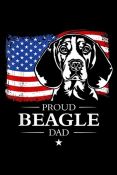 Proud Beagle Dad: Mens Proud Beagle Dad American Flag patriotic dog gift  Journal/Notebook Blank Lined Ruled 6x9 100 Pages