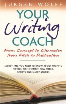 Paperback Your Writing Coach: From Concept to Character, From Pitch to Publication Book