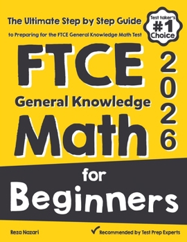 Paperback FTCE General Knowledge Math for Beginners: The Ultimate Step by Step Guide to Preparing for the FTCE Math Test Book