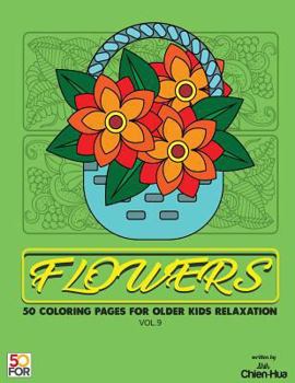 Paperback Flowers 50 Coloring Pages For Older Kids Relaxation Vol.9 Book