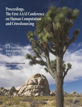 Paperback Proceedings, the First AAAI Conference on Human Computation and Crowdsourcing Book