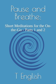 Paperback Pause and Breathe: Short Meditations for the On-the-Go - Parts 1 and 2 Book