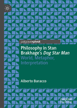 Hardcover Philosophy in Stan Brakhage's Dog Star Man: World, Metaphor, Interpretation Book