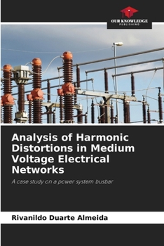 Paperback Analysis of Harmonic Distortions in Medium Voltage Electrical Networks Book