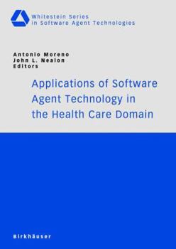 Paperback Applications of Software Agent Technology in the Health Care Domain Book