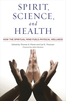 Hardcover Spirit, Science, and Health: How the Spiritual Mind Fuels Physical Wellness Book