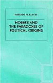 Hardcover Hobbes and the Paradoxes of Political Origins Book