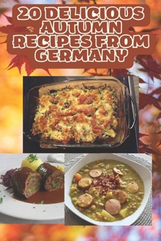 Paperback 20 delicious autumn recipes from Germany: Delicious Autumn Recipes for when the Leaves Change Colors Book