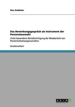 Paperback Das Bewerbungsgespräch als Instrument der Personalauswahl: Unter besonderer Berücksichtigung der Messbarkeit von Persönlichkeitseigenschaften [German] Book