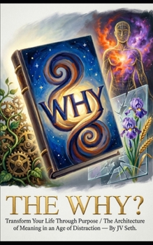 Paperback The Why?: Transform Your Life Through Purpose Book