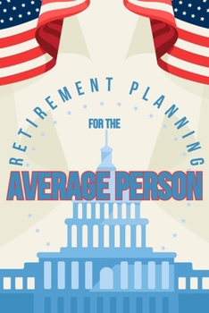 Paperback Retirement Planning for the Average Person: Passive Income Can Make for an Extraordinary Retirement Book