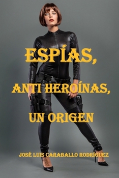 Paperback Esp?as, Anti Hero?nas, Un Origen [Spanish] Book