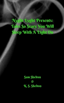Nyght Lyght Presents: Tales So Scary, You Will Sleep With A Light On