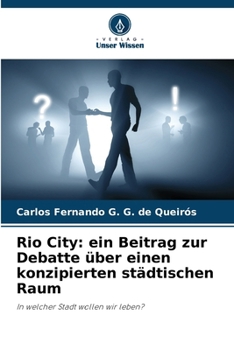 Rio City: ein Beitrag zur Debatte über einen konzipierten städtischen Raum (German Edition)