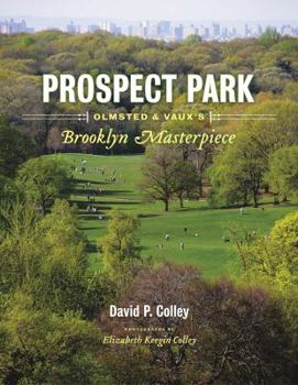 Hardcover Prospect Park: Olmsted & Vaux's Brooklyn Masterpiece Book