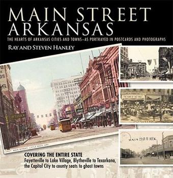 Hardcover Main Street Arkansas: The Hearts of Arkansas Cities and Towns--As Portrayed in Postcards and Photographs Book