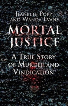 Hardcover Mortal Justice: A True Story of Murder and Vindication Book