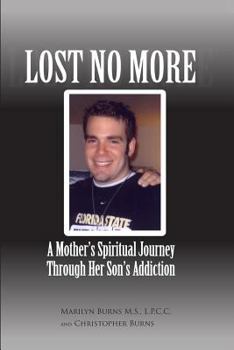 Paperback Lost No More...A Mother's Spiritual Journey Through Her Son's Addiction Book